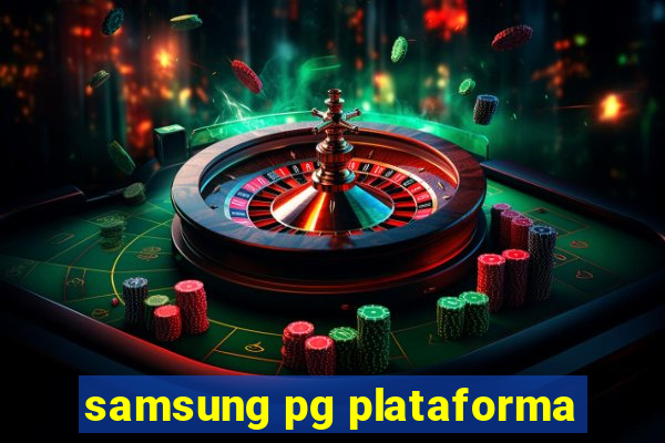 samsung pg plataforma